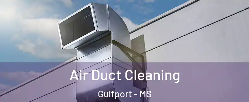 Air Duct Cleaning Gulfport - MS