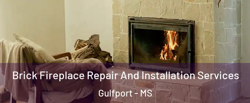  Brick Fireplace Repair And Installation Services Gulfport - MS