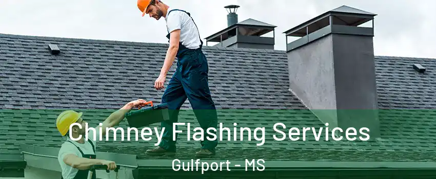 Chimney Flashing Services Gulfport - MS
