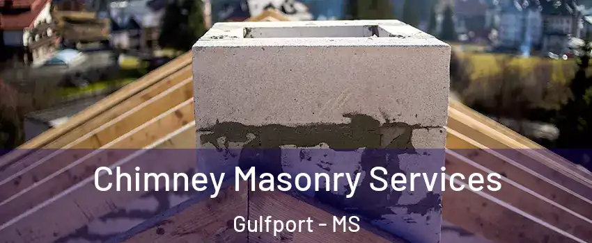 Chimney Masonry Services Gulfport - MS