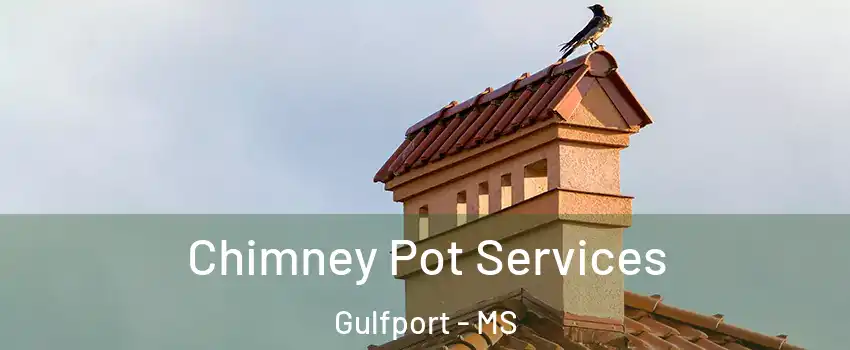  Chimney Pot Services Gulfport - MS