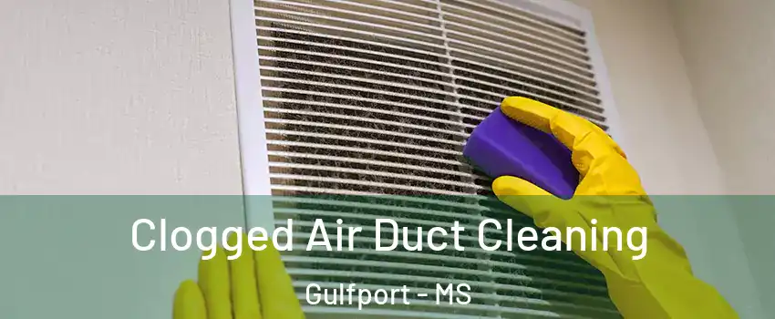  Clogged Air Duct Cleaning Gulfport - MS
