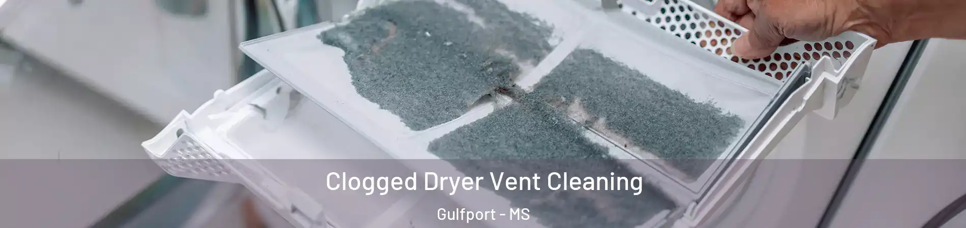  Clogged Dryer Vent Cleaning Gulfport - MS