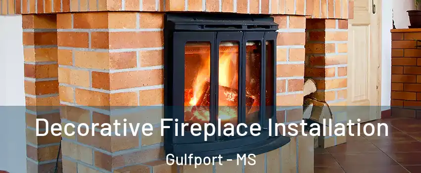  Decorative Fireplace Installation Gulfport - MS