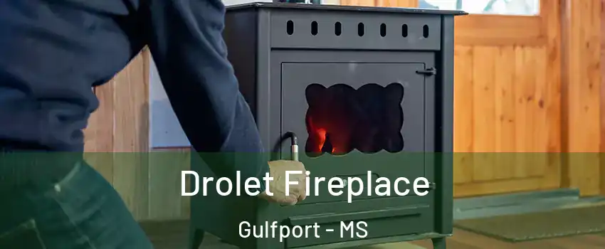  Drolet Fireplace Gulfport - MS