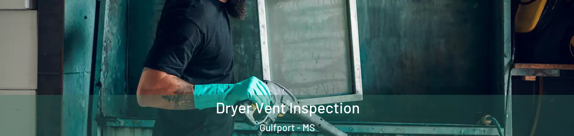  Dryer Vent Inspection Gulfport - MS