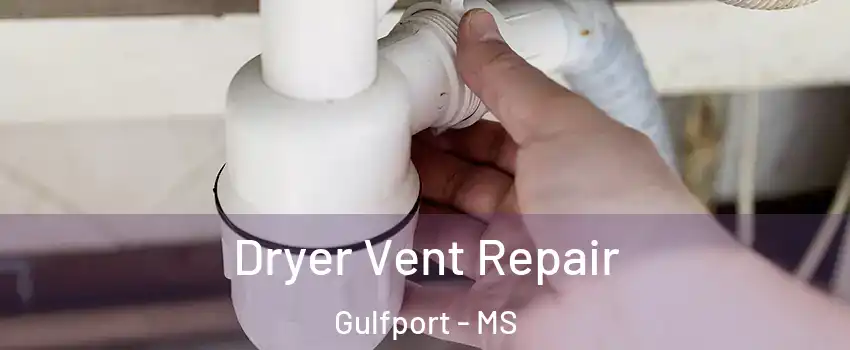  Dryer Vent Repair Gulfport - MS
