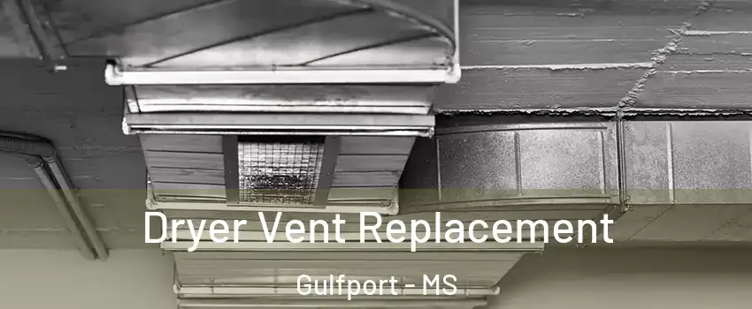 Dryer Vent Replacement Gulfport - MS