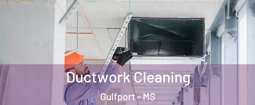  Ductwork Cleaning Gulfport - MS