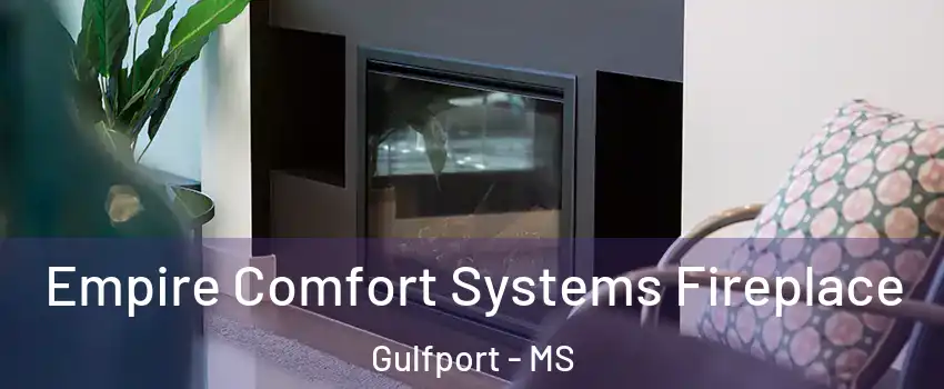  Empire Comfort Systems Fireplace Gulfport - MS