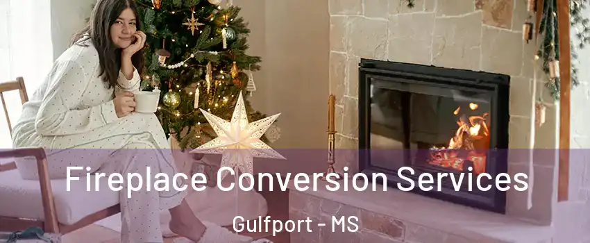  Fireplace Conversion Services Gulfport - MS