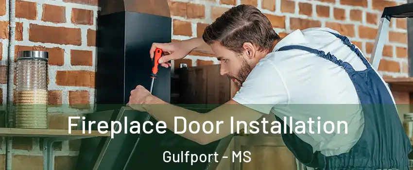  Fireplace Door Installation Gulfport - MS