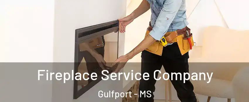  Fireplace Service Company Gulfport - MS
