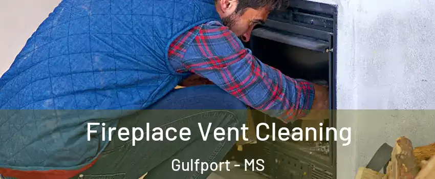  Fireplace Vent Cleaning Gulfport - MS