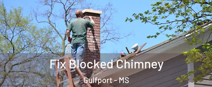  Fix Blocked Chimney Gulfport - MS