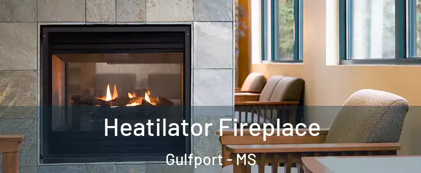  Heatilator Fireplace Gulfport - MS