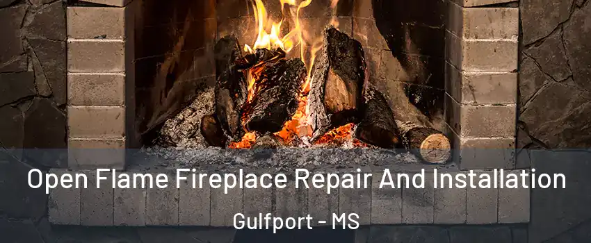 Open Flame Fireplace Repair And Installation Gulfport - MS