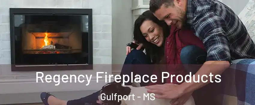  Regency Fireplace Products Gulfport - MS