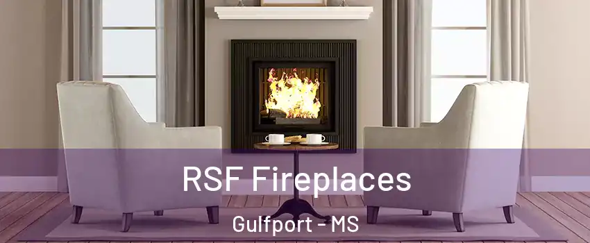  RSF Fireplaces Gulfport - MS