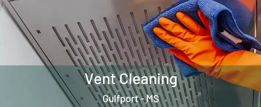  Vent Cleaning Gulfport - MS