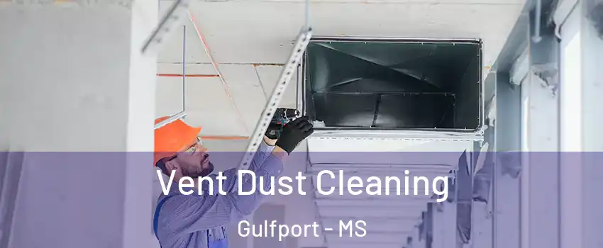  Vent Dust Cleaning Gulfport - MS